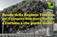 Il 10 Giugno scadrà il Bando Città murate della Regione Toscana: a Cortona a che punto siamo?
